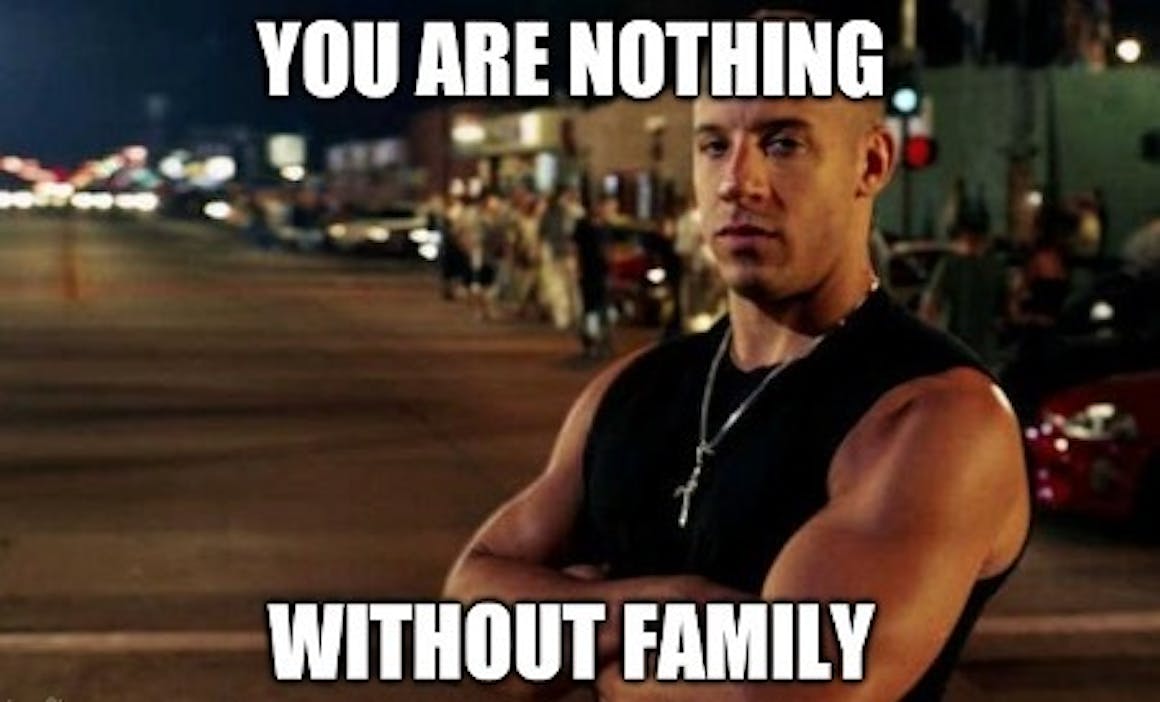 You are nothing without family